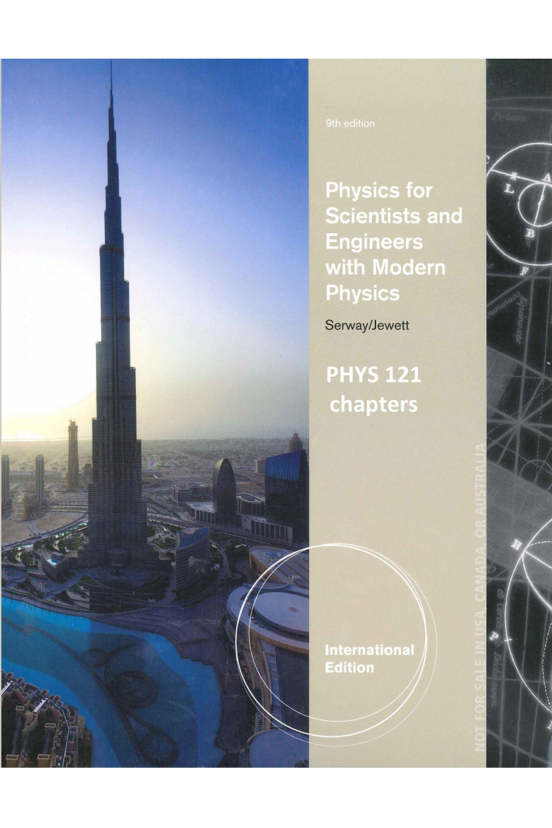 PHYSICS 121 SERWAY (physics for scientists and engineers with modern physics 9th (john w. jewett, ra