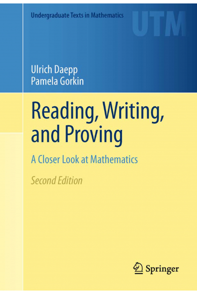Reading Writing And Proving A Closer Look at Mathematics ( Daepp, Gorkin)