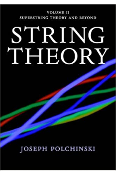 String Theory, Vol. 2 (Cambridge Monographs on Mathematical Physics) Joseph Polchinski String Theory, Vol. 2 (Cambridge Monographs on Mathematical Physics) Joseph Polchinski