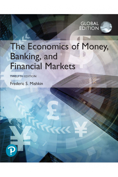 The Economics of Money, Banking and Financial Markets 12th Frederic S. Mishkin The Economics of Money, Banking and Financial Markets 12th Frederic S. Mishkin