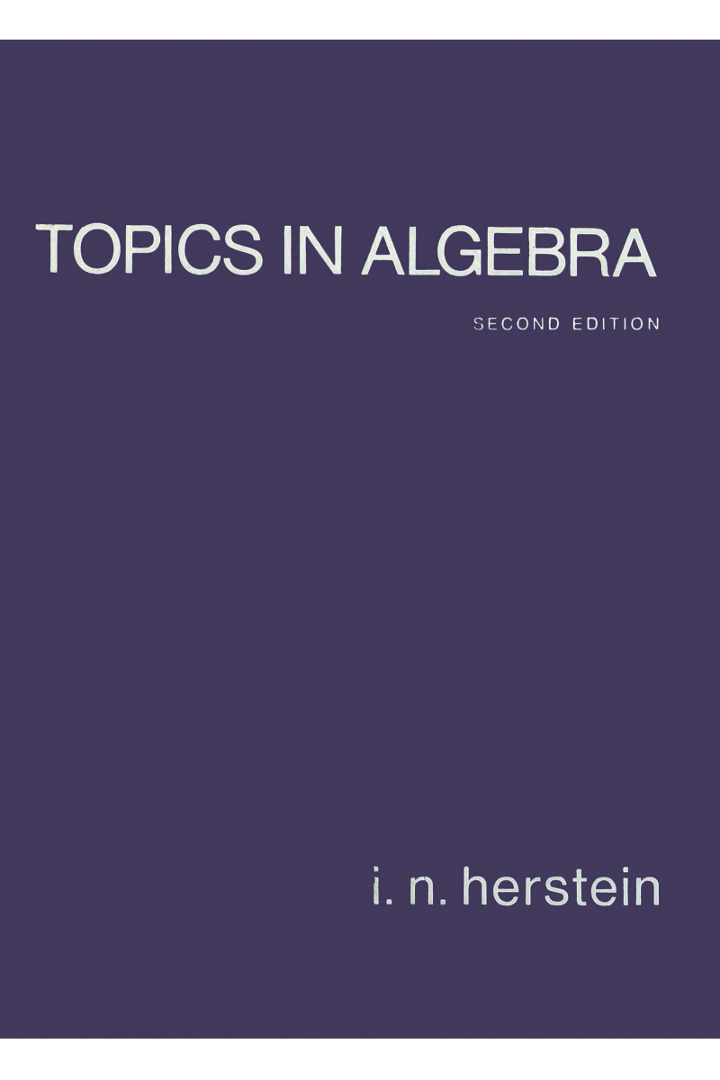 Topics in Algebra 2nd (i.n. Herstein) MATH 323