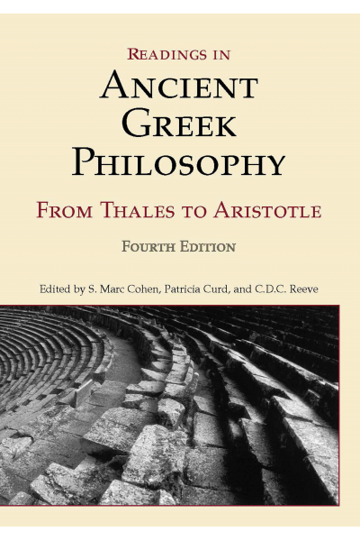 Readings in Ancient Greek Philosophy: From Thales to Aristotle, 4th Edition Readings in Ancient Greek Philosophy: From Thales to Aristotle, 4th Edition
