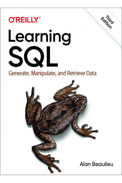 Learning SQL: Generate, Manipulate, and Retrieve Data Alan Beaulieu 3rd Edition