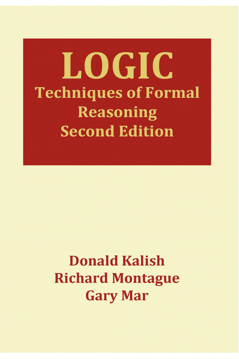 Logic: Techniques of Formal Reasoning 2nd Edition (Donald Kalish,Richard Montague,Gary Mar )
