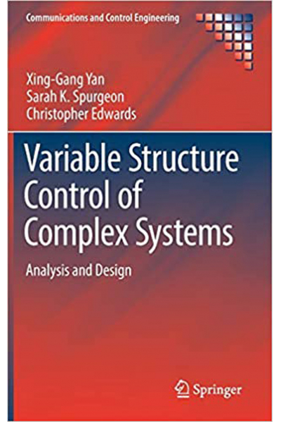 Variable Structure Control of Complex Systems (Xing-Gang Yan, Sarah K. Spurgeon, Christopher Edwards Variable Structure Control of Complex Systems (Xing-Gang Yan, Sarah K. Spurgeon, Christopher Edwards