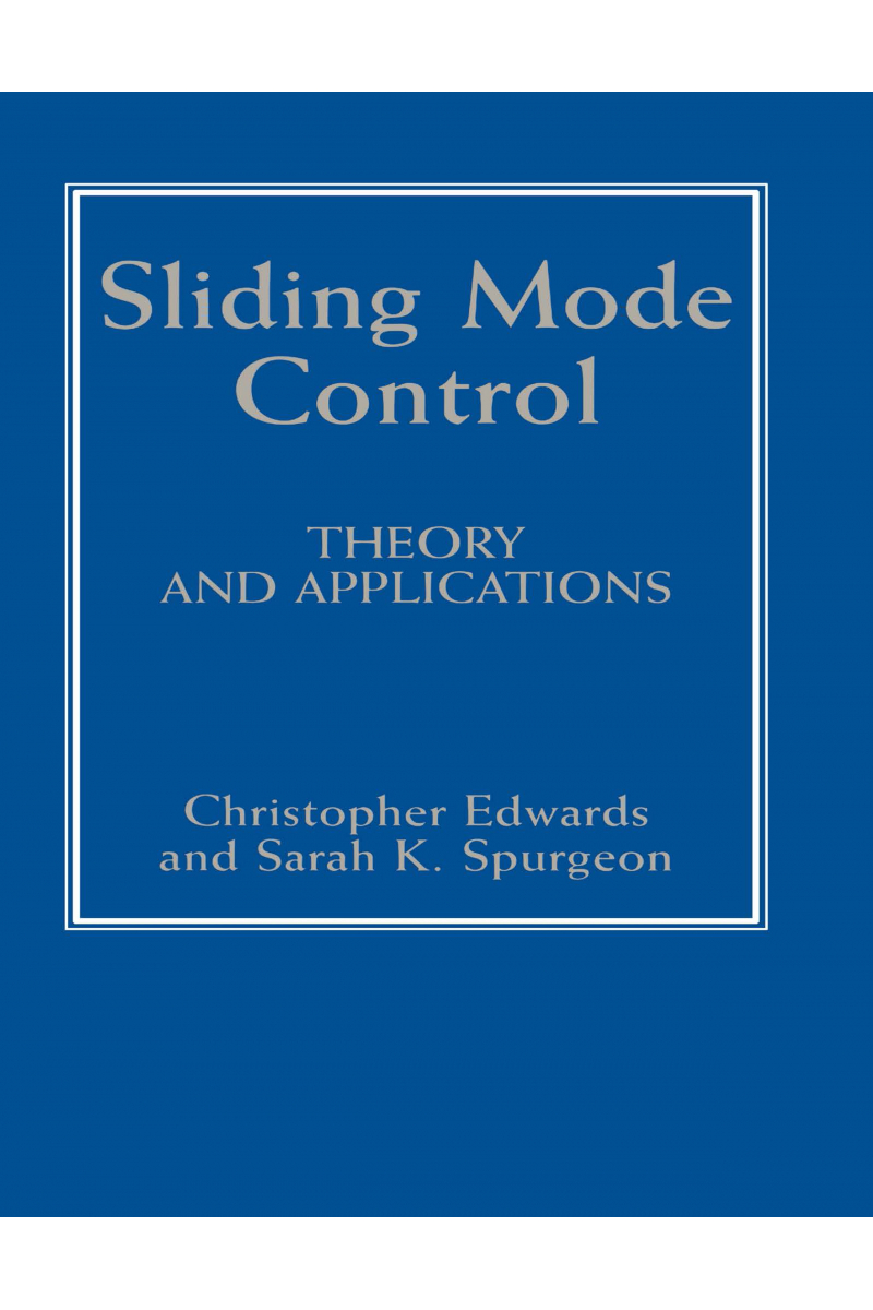 Sliding Mode Control: Theory And Applications ( C Edwards, S Spurgeon)