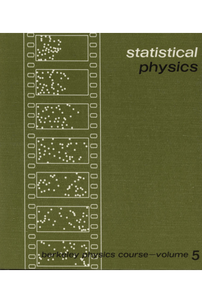 Statistical Physics Berkeley Physics Course Vol 5 (F. Reif) Statistical Physics Berkeley Physics Course Vol 5 (F. Reif)