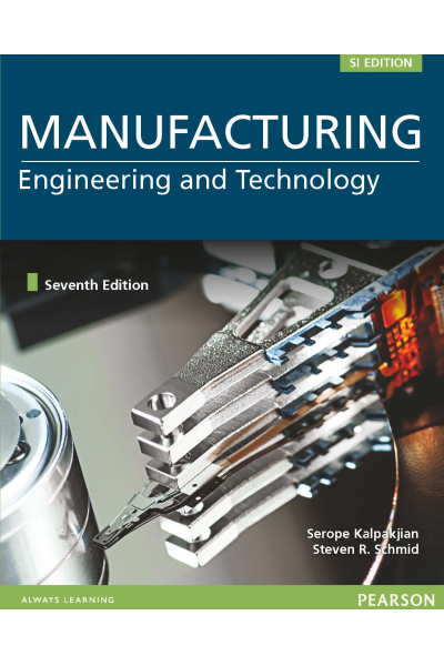 Manufacturing Engineering & Technology 7th Edition (Serope Kalpakjian, Steven Schmid) Manufacturing Engineering & Technology 7th Edition (Serope Kalpakjian, Steven Schmid)