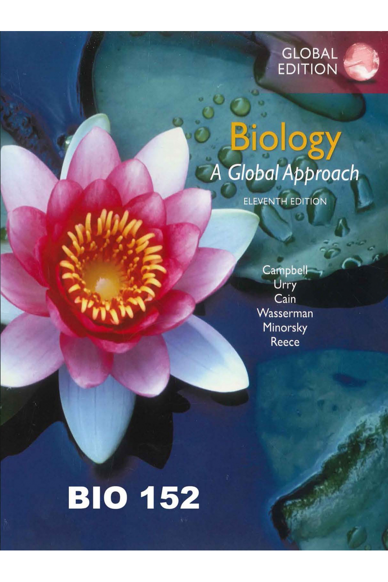 Biology A Global Approach by Campbell, Urry, Cain, Wasserman, Minorsky and Reece (Bio 152 )