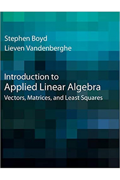 Introduction to Applied Linear Algebra (Vectors, Matrices, and Least Squares) Introduction to Applied Linear Algebra (Vectors, Matrices, and Least Squares)