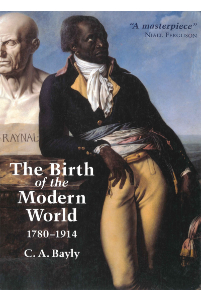The Birth of the Modern World, 1780 - 1914 (C. A. Bayly) The Birth of the Modern World, 1780 - 1914 (C. A. Bayly)