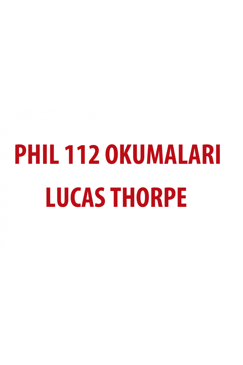 PHIL 112 OKUMALARI ( LUCAS THORPE )