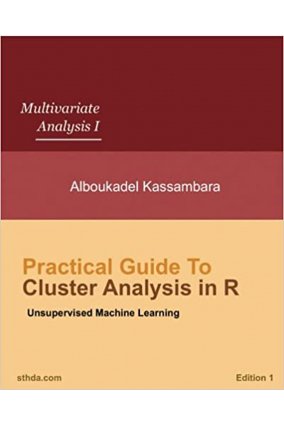 Practical Guide to Cluster Analysis in R: Unsupervised Machine Learning (Alboukadel Kassambara )