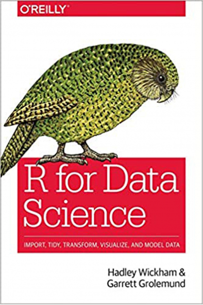 R for Data Science: Import, Tidy, Transform, Visualize, and Model Data R for Data Science: Import, Tidy, Transform, Visualize, and Model Data