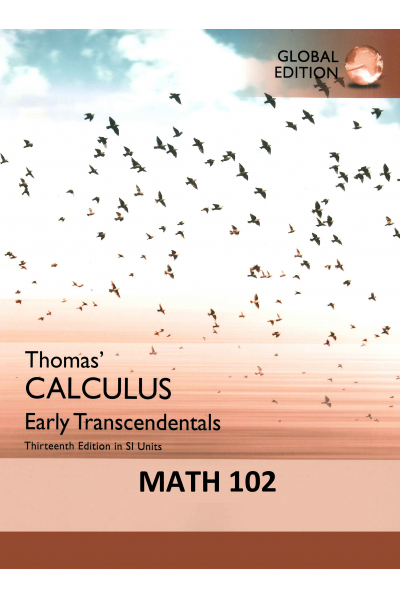 Thomas calculus early Transcendentals 13th ( Math 102, Chapter 11-16) Thomas calculus early Transcendentals 13th ( Math 102, Chapter 11-16)