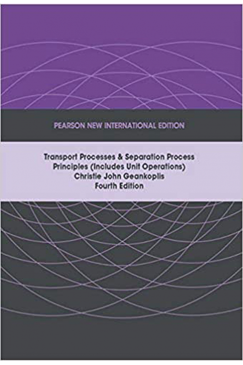 Transport Processes and Separation Process Principles 4th ( Christie John Geankoplis )