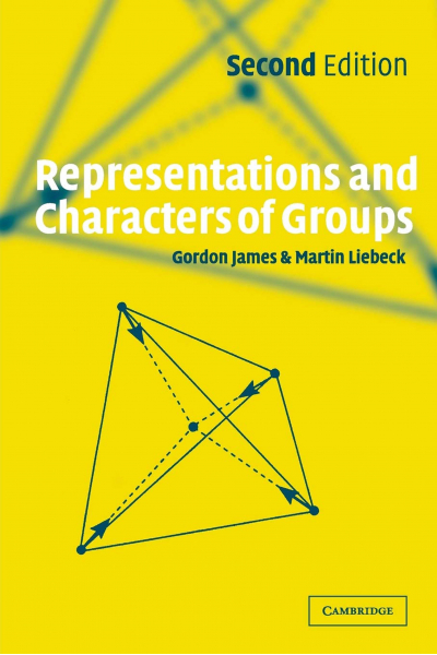 Representations and Characters of Groups 2nd ( Gordon James,Martin Liebeck) Representations and Characters of Groups 2nd ( Gordon James,Martin Liebeck)