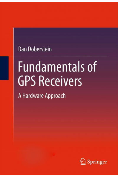 Fundamentals of GPS Receivers: A Hardware Approach ( Dan Doberstein )