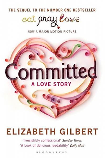 Committed: A Sceptic Makes Peace with Marriage Committed: A Sceptic Makes Peace with Marriage