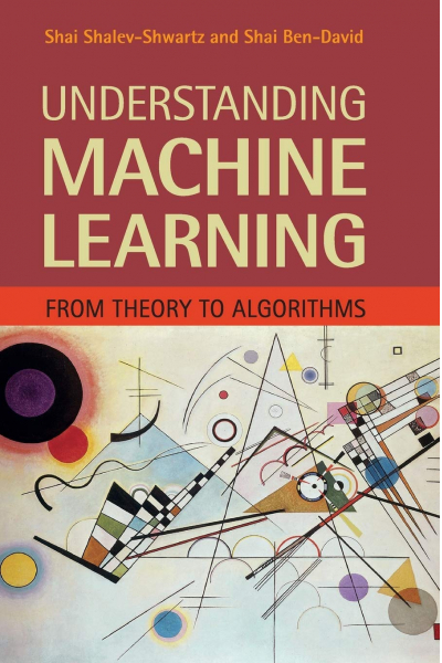 Understanding Machine Learning: From Theory To Algorithms (Shai Shalev-Shwartz) Understanding Machine Learning: From Theory To Algorithms (Shai Shalev-Shwartz)