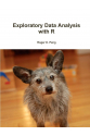 Exploratory Data Analysis with R (Roger Peng)