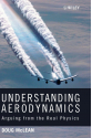 Understanding Aerodynamics: Arguing from the Real Physics 1st (Doug McLean)