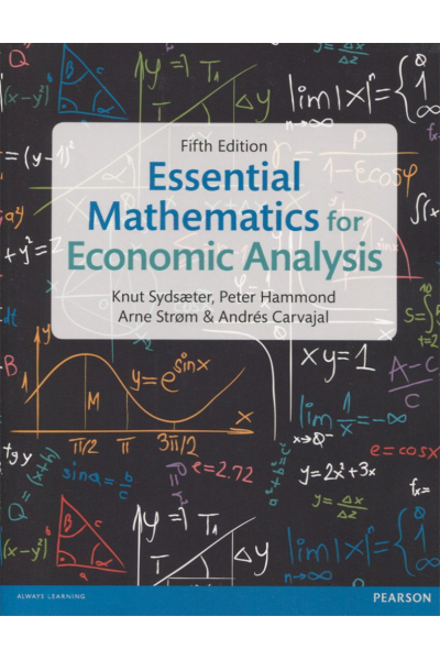 Essential Mathematics for Economic Analysis 5th (Sydsaeter, Hammond, Strom, Carvajal) Essential Mathematics for Economic Analysis 5th (Sydsaeter, Hammond, Strom, Carvajal)
