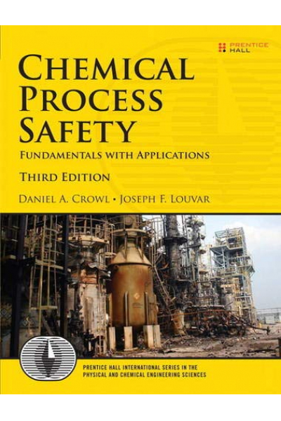 Chemical Process Safety: Fundamentals With Applications 3rd Daniel A. Crowl, Joseph F. Louvar