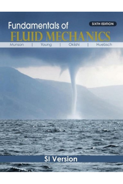 Fundamentals of Fluid Mechanics 6th (Munson, Young, Okiishi, Huebsch) Fundamentals of Fluid Mechanics 6th (Munson, Young, Okiishi, Huebsch)