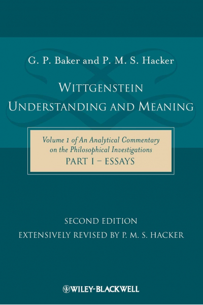 Wittgenstein: Understanding and Meaning Volume 1  2nd (Baker, Hacker) Wittgenstein: Understanding and Meaning Volume 1  2nd (Baker, Hacker)