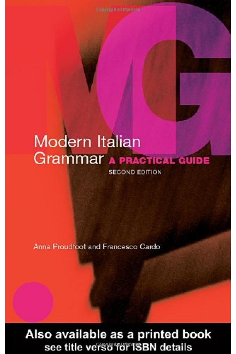 Modern Italian Grammar: A Practical Guide 2nd (Anna Proudfoot, Francesco Cardo)