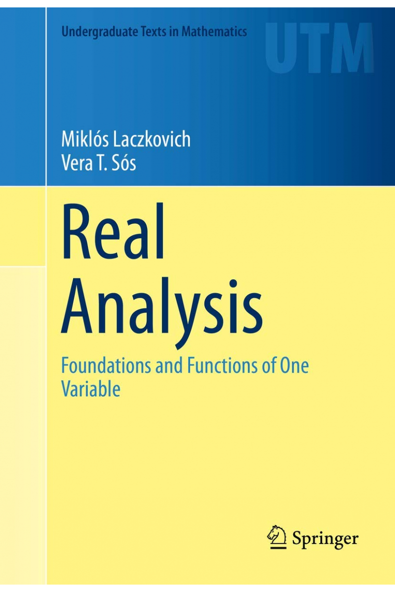 Real Analysis: Foundations and Functions of One Variable ( Miklós Laczkovich )