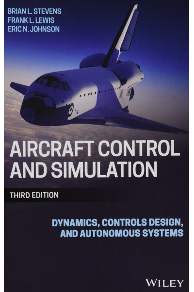 Aircraft Control and Simulation: Dynamics, Controls Design, and Autonomous Systems 3rd Aircraft Control and Simulation: Dynamics, Controls Design, and Autonomous Systems 3rd
