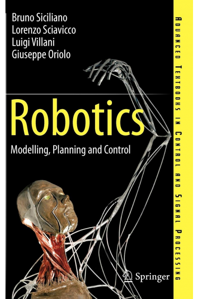 Robotics: Modelling, Planning and Control (Siciliano,  Sciavicco, Villani, Oriolo )
